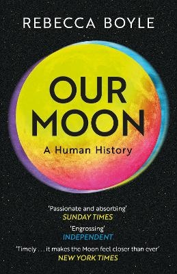 Our Moon - Rebecca Boyle