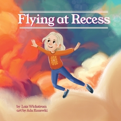 Flying at Recess - Lois Wickstrom