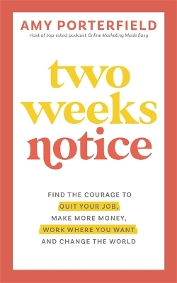 Two Weeks Notice - Amy Porterfield