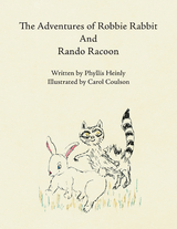 The Adventures of Robbie Rabbit and Rando Racoon - Phyllis Heinly