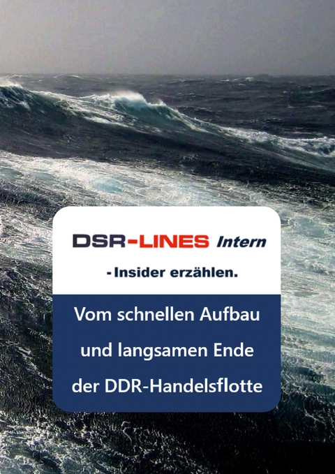 DSR-LINES intern - Insider erz&auml;hlen - Heinz-J&uuml;rgen Marnau, Peter Jungnickel, Dirk Peters