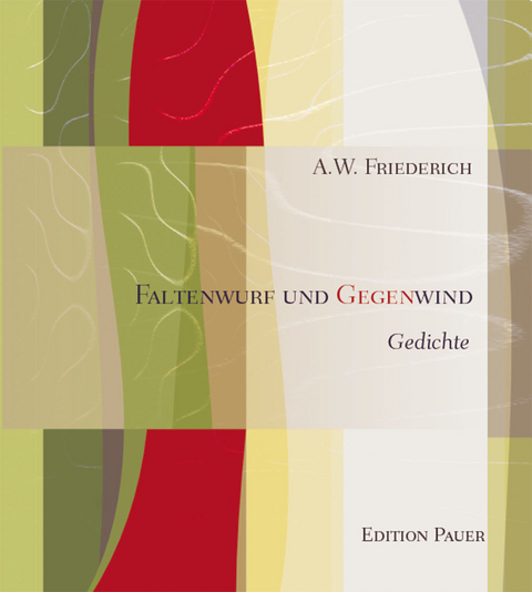 Faltenwurf und Gegenwind - Andreas W. Friederich
