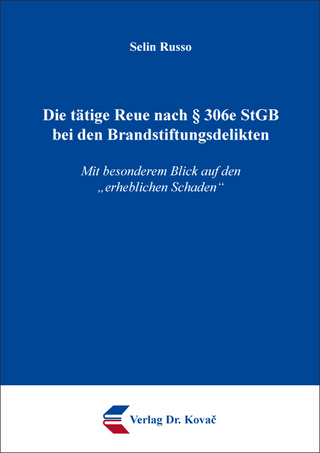 Die tätige Reue nach § 306e StGB bei den Brandstiftungsdelikten