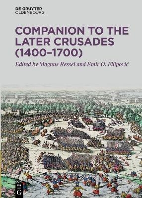 Companion to the Later Crusades (1400-1700)