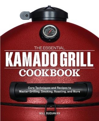The Essential Kamado Grill Cookbook