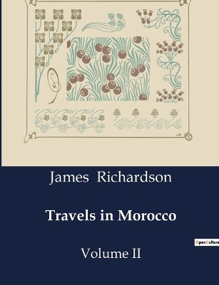 Travels in Morocco - James Richardson