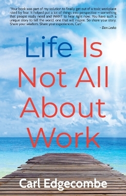 Life Is Not All About Work - Carl Edgecombe