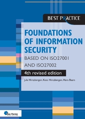 Foundations of Information Security based on ISO27001 and ISO27002 - 4th revised edition - Jule Hintzbergen, Kees Hintzbergen, Hans Baars
