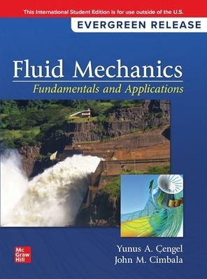 Fluid Mechanics: Fundamentals and Applications: 2024 Release ISE - Yunus Cengel, John Cimbala