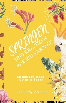 Springen Und Kr&auml;chzen Wie Ein Kakadu! Buch 7 German Edition - Cathy McGough