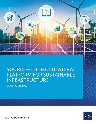 SOURCE—the Multilateral Platform for Sustainable Infrastructure -  Asian Development Bank