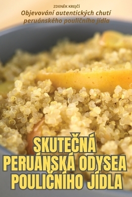 SkuteČn&aacute; Peru&aacute;nsk&aacute; Odysea PouliČn&iacute;ho J&iacute;dla -  ZdenĚk KrejČ&iacute;