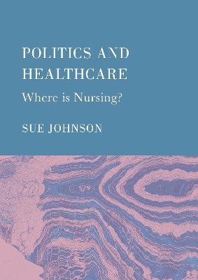 Politics and Healthcare - Sue Johnson