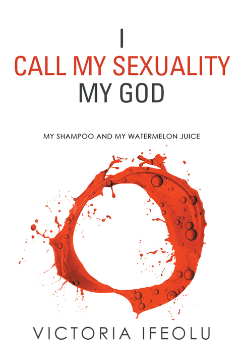 I Call My Sexuality My God - Victoria Ifeolu