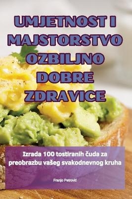 Umjetnost I Majstorstvo Ozbiljno Dobre Zdravice -  Franjo Petrovic