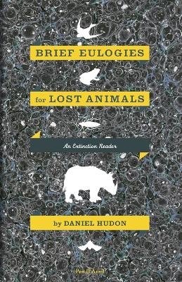 Brief Eulogies for Lost Animals - Daniel Hudon