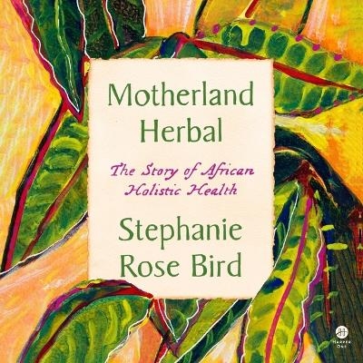 Motherland Herbal - Stephanie Rose Bird