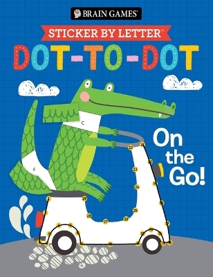Brain Games - Sticker by Letter - Dot-To-Dot: On the Go! -  Publications International Ltd,  Brain Games,  Little Grasshopper Books