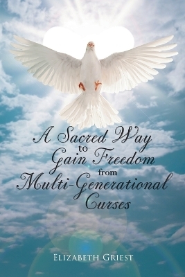A Sacred Way to Gain Freedom from Multi-Generational Curses - Elizabeth Griest