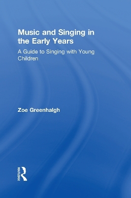Music and Singing in the Early Years - Zoe Greenhalgh