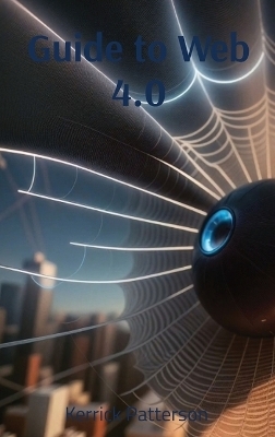 Guide to Web 4.0 - Kerrick Patterson