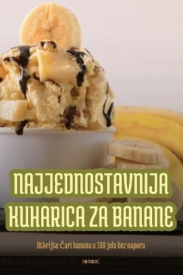 Najjednostavnija Kuharica Za Banane -  Noa FranjiĆ