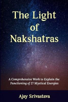The Light of Nakshatras - Ajay Srivastava