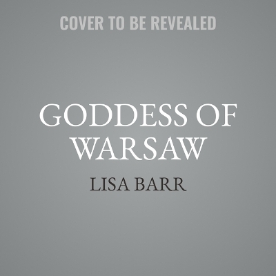 The Goddess of Warsaw - Lisa Barr