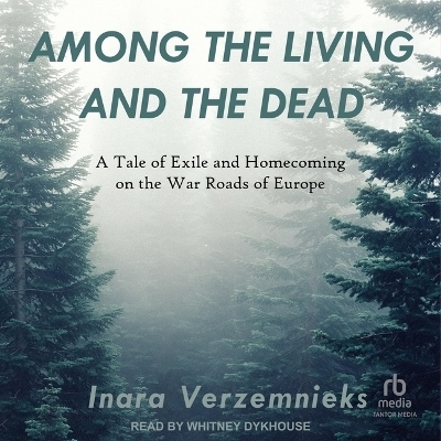 Among the Living and the Dead - Inara Verzemnieks
