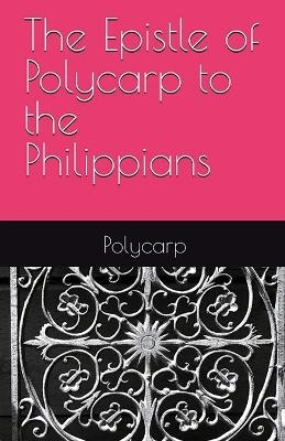 The Epistle of Polycarp to the Philippians