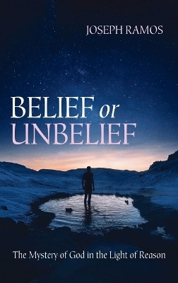 Belief or Unbelief - JOSEPH RAMOS