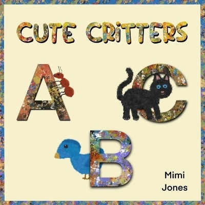 Cute Critters ABC - Mimi Jones