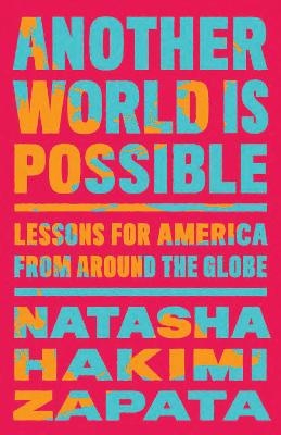 Another World Is Possible - Natasha Hakimi Zapata