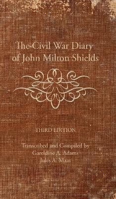 The Civil War Diary of John Milton Shields 1861-1865