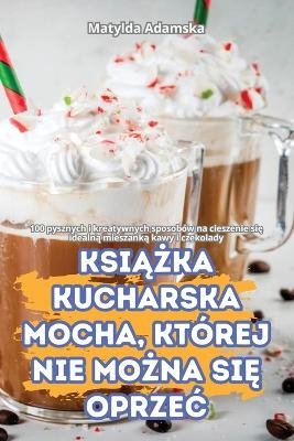 KsiĄŻka Kucharska Mocha, Której Nie MoŻna SiĘ OprzeĆ