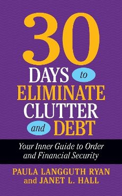 30 Days to Eliminate Clutter and Debt - Paula Langguth Ryan