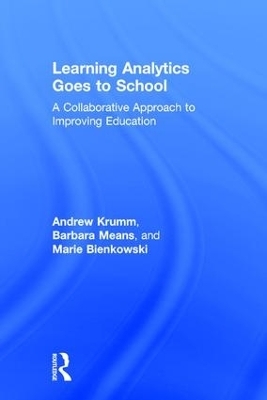 Learning Analytics Goes to School - Andrew Krumm, Barbara Means, Marie Bienkowski