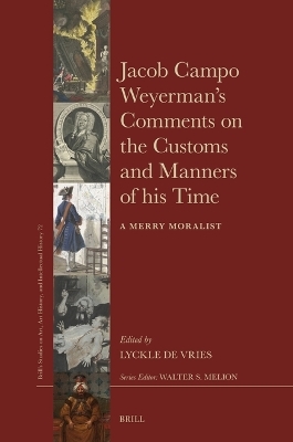 Jacob Campo Weyerman&rsquo;s Comments on the Customs and Manners of his Time - Lyckle De Vries