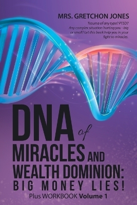 DNA of Miracles and Wealth Dominion - Mrs Gretchon Jones