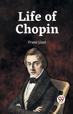 Life of Chopin - Franz Liszt