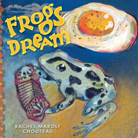Frogs Dream - Rachel Marolf Chouteau