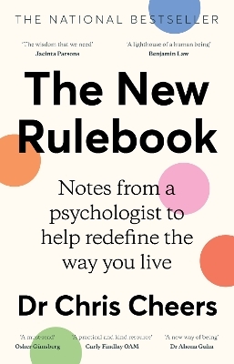 The New Rulebook: Notes from a psychologist to help redefine the way you live, for fans of Glennon Doyle, Brene Brown, Elizabeth Gilbert and Julie - Dr Chris Cheers
