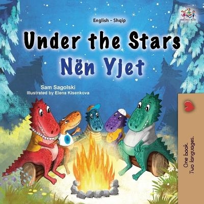 Under the Stars (English Albanian Bilingual Kids Book) - Sam Sagolski, KidKiddos Books