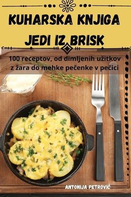 Kuharska Knjiga Jedi Iz Brisk -  Antonija Petrovic