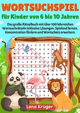 Wortsuchspiel f&uuml;r Kinder von 6 bis 10 Jahren - Lena Kr&uuml;ger