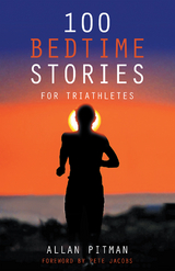100 Bedtime Stories for Triathletes - Allan Pitman