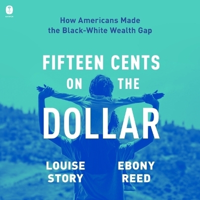 Fifteen Cents on the Dollar - Louise Story, Ebony Reed