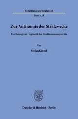 Zur Antinomie der Strafzwecke. - Stefan Kinzel