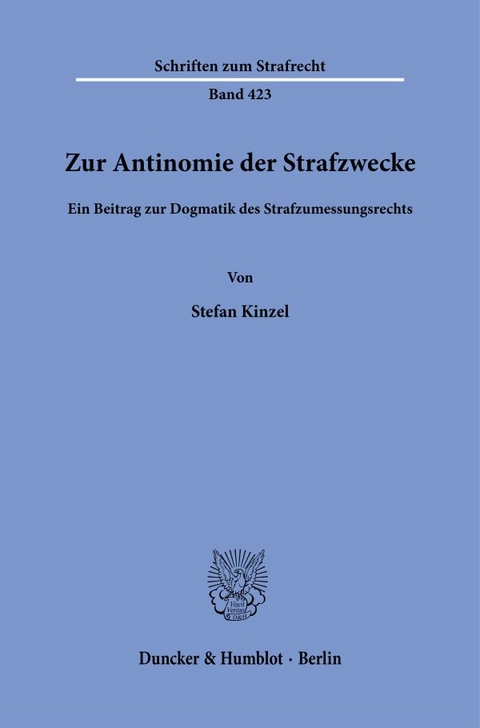 Zur Antinomie der Strafzwecke. - Stefan Kinzel