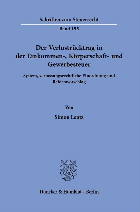Der Verlustr&uuml;cktrag in der Einkommen-, K&ouml;rperschaft- und Gewerbesteuer. - Simon Lentz
